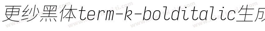 更纱黑体term-k-bolditalic生成器字体转换