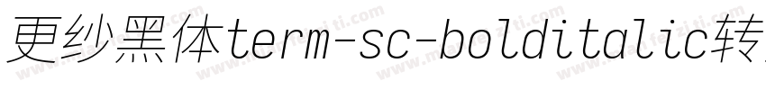 更纱黑体term-sc-bolditalic转换器字体转换