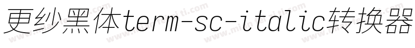 更纱黑体term-sc-italic转换器字体转换