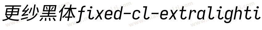 更纱黑体fixed-cl-extralightitalic转换器字体转换