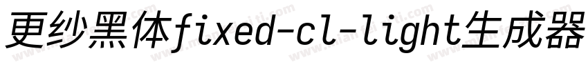 更纱黑体fixed-cl-light生成器字体转换