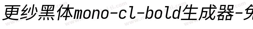 更纱黑体mono-cl-bold生成器字体转换