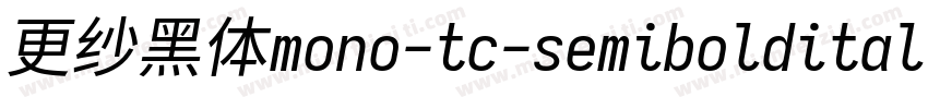 更纱黑体mono-tc-semibolditalic生成器字体转换