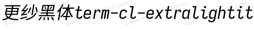 更纱黑体term-cl-extralightitalic生成器字体转换