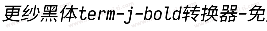 更纱黑体term-j-bold转换器字体转换