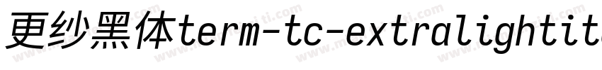 更纱黑体term-tc-extralightitalic生成器字体转换