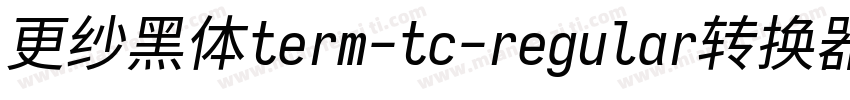 更纱黑体term-tc-regular转换器字体转换