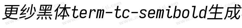 更纱黑体term-tc-semibold生成器字体转换