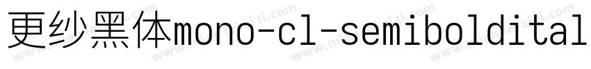 更纱黑体mono-cl-semibolditalic转换器字体转换