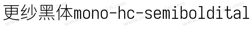 更纱黑体mono-hc-semibolditalic转换器字体转换