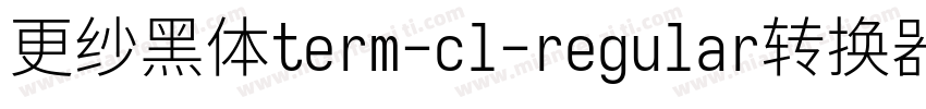 更纱黑体term-cl-regular转换器字体转换