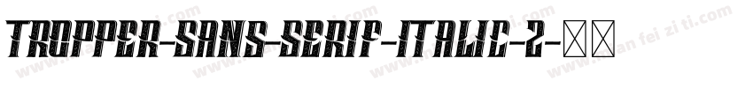 Tropper-Sans-Serif-Italic-2字体转换