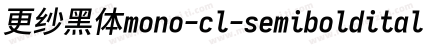 更纱黑体mono-cl-semibolditalic生成器字体转换