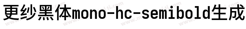 更纱黑体mono-hc-semibold生成器字体转换