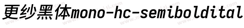 更纱黑体mono-hc-semibolditalic生成器字体转换