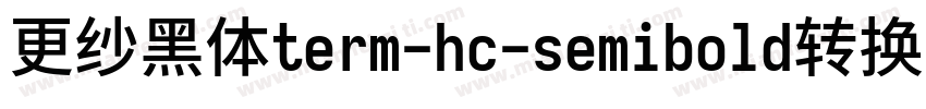 更纱黑体term-hc-semibold转换器字体转换