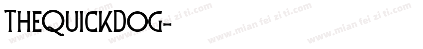 TheQuickDog字体转换 TheQuickDog字体转换