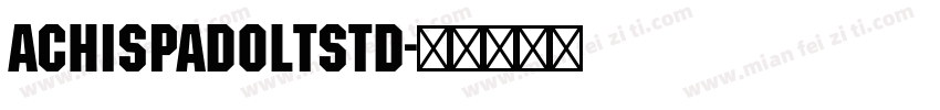 AchispadoLTStd字体转换