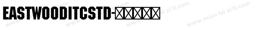 EastwoodITCStd字体转换
