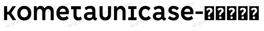 KometaUnicase字体转换