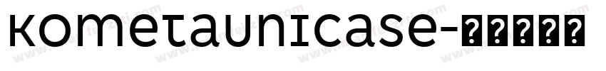 KometaUnicase字体转换