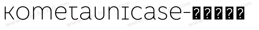 KometaUnicase字体转换