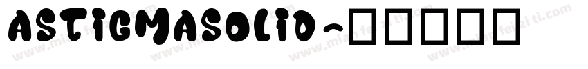 AstigmaSolid字体转换