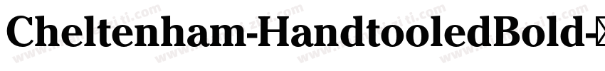 Cheltenham-HandtooledBold字体转换