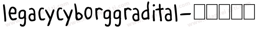 legacycyborggradital字体转换