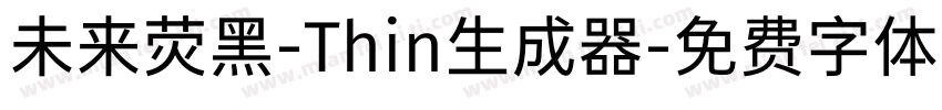 未来荧黑-Thin生成器字体转换