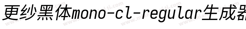 更纱黑体mono-cl-regular生成器字体转换