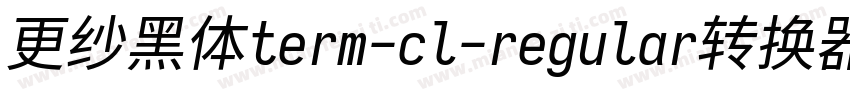 更纱黑体term-cl-regular转换器字体转换