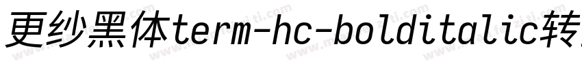 更纱黑体term-hc-bolditalic转换器字体转换