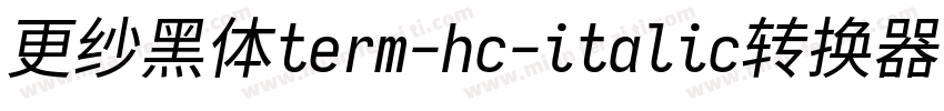 更纱黑体term-hc-italic转换器字体转换