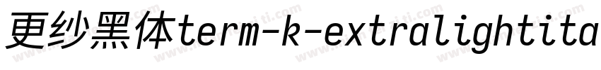 更纱黑体term-k-extralightitalic生成器字体转换