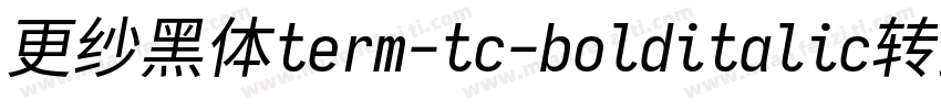 更纱黑体term-tc-bolditalic转换器字体转换