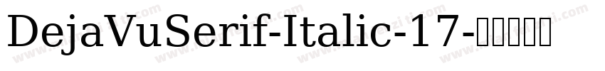 DejaVuSerif-Italic-17字体转换