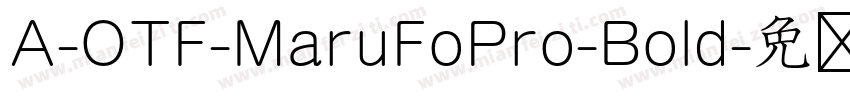 A-OTF-MaruFoPro-Bold字体转换