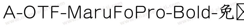 A-OTF-MaruFoPro-Bold字体转换