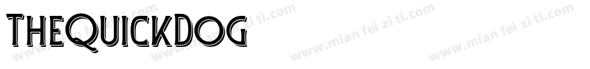 TheQuickDog字体转换 TheQuickDog字体转换