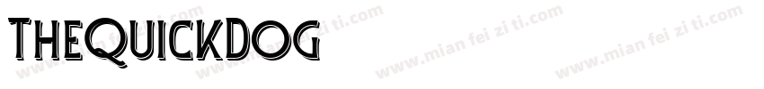 TheQuickDog字体转换 TheQuickDog字体转换