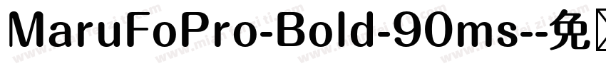 MaruFoPro-Bold-90ms-字体转换